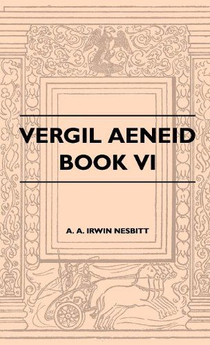 Vergil Aeneid, Book Vi - A. A. Irwin Nesbitt - Books - Bryant Press - 9781446510605 - November 15, 2010