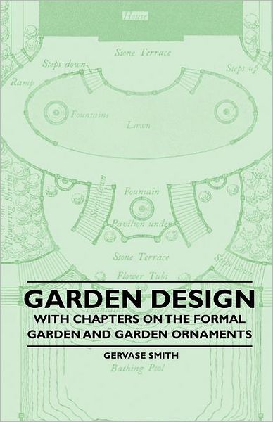 Cover for Gervase Smith · Garden Design - with Chapters on the Formal Garden and Garden Ornaments (Paperback Book) (2010)