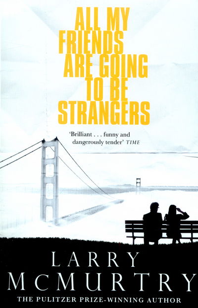 All My Friends Are Going to Be Strangers - Larry McMurtry - Books - Pan Macmillan - 9781447274605 - October 8, 2015