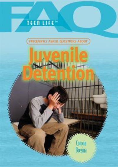 Cover for Corona Brezina · Frequently asked questions about juvenile detention (Book) [1st edition] (2011)