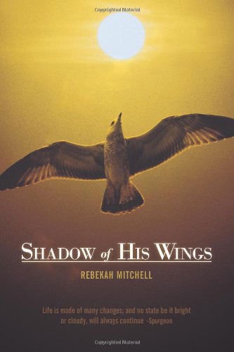 Cover for Rebekah Mitchell · Shadow of His Wings (Paperback Book) (2010)