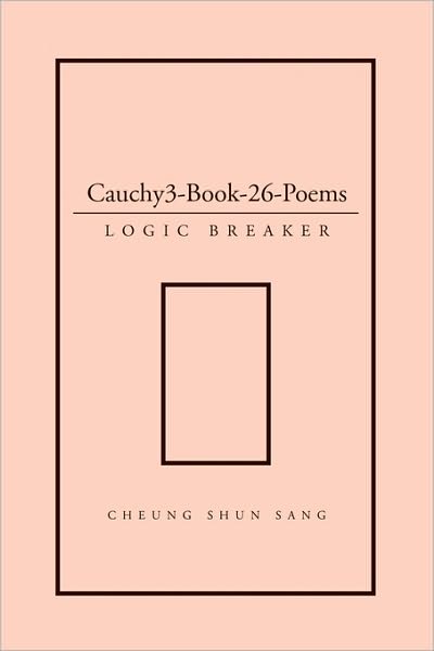 Cauchy3-book-26-poems - Cheung Shun Sang - Books - Xlibris Corporation - 9781450074605 - April 7, 2010