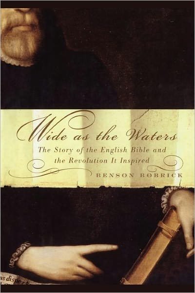 Cover for Benson Bobrick · Wide As the Waters: the Story of the English Bible and the Revolution (Taschenbuch) (2010)