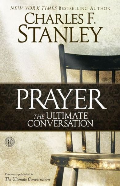 Cover for Charles F. Stanley · Prayer: The Ultimate Conversation (Paperback Book) (2013)