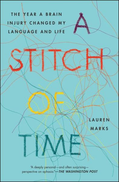 Cover for Lauren Marks · A Stitch of Time The Year a Brain Injury Changed My Language and Life (Paperback Book) (2018)