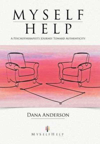 Cover for Dana Anderson · Myself Help: a Psychotherapist's Journey Toward Authenticity (Gebundenes Buch) (2012)