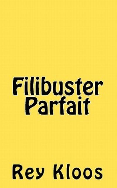 Cover for Rey Kloos · Filibuster Parfait (Paperback Book) (2011)