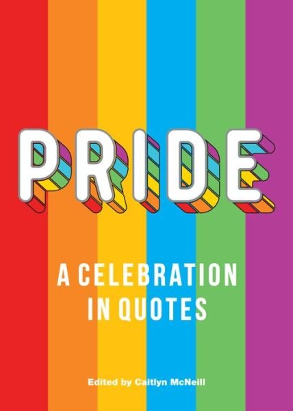 Cover for Caitlyn McNeill (Editor) · Pride: A Celebration in Quotes (Hardcover Book) (2019)