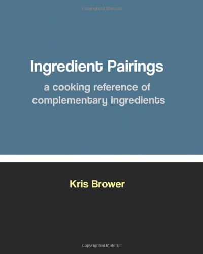 Cover for Kris Brower · Ingredient Pairings, a Cooking Reference of Complementary Ingredients (Paperback Bog) (2011)