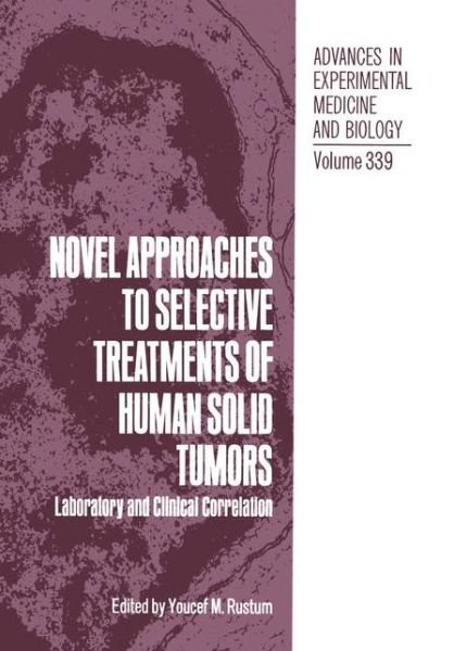 Cover for Youcef M Rustum · Novel Approaches to Selective Treatments of Human Solid Tumors: Laboratory and Clinical Correlation - Advances in Experimental Medicine and Biology (Pocketbok) [Softcover reprint of the original 1st ed. 1993 edition] (2012)
