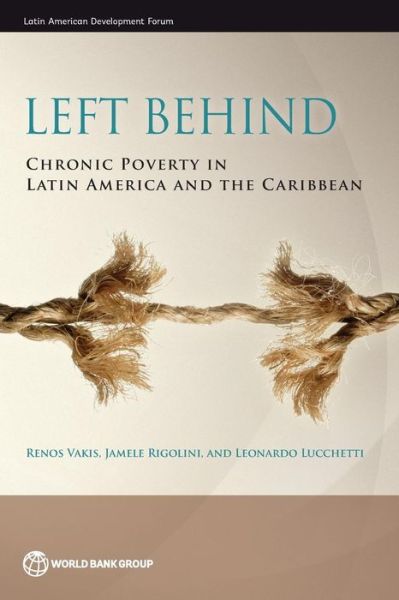 Cover for Renos Vakis · Left behind: chronic poverty in Latin America and the Caribbean - Latin American development forum (Paperback Book) (2016)