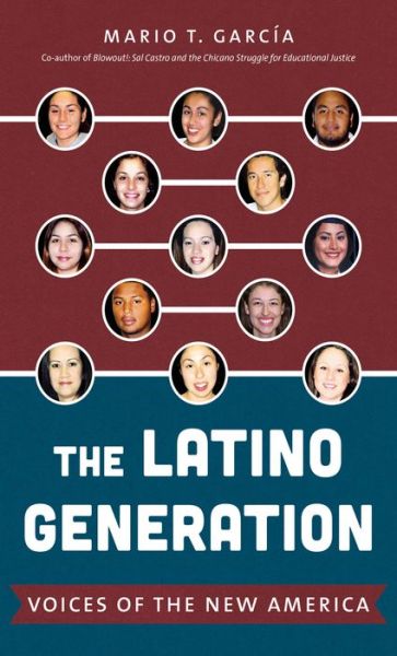 Cover for Mario T. Garcia · The Latino Generation: Voices of the New America (Paperback Book) (2018)
