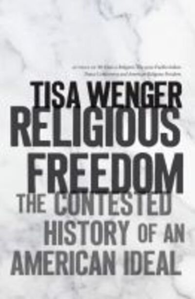 Cover for Tisa Wenger · Religious Freedom: The Contested History of an American Ideal (Paperback Book) (2020)