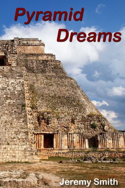 Pyramid Dreams - Jeremy Smith - Books - Lulu Press, Inc. - 9781471091605 - March 6, 2012