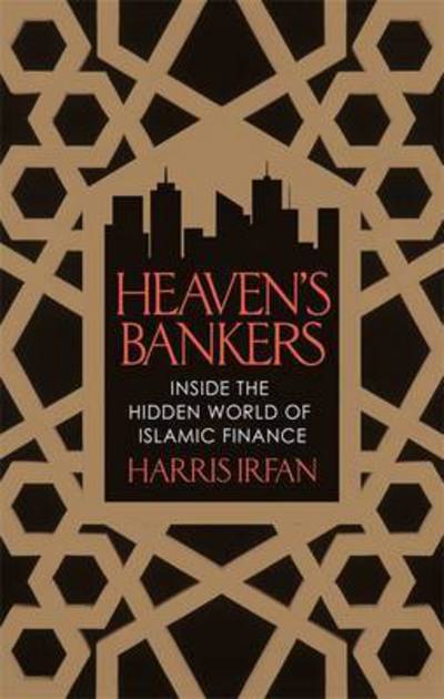 Cover for Harris Irfan · Heaven'S Bankers: Inside the Hidden World of Islamic Finance (Taschenbuch) (2015)