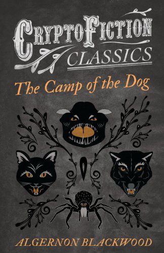 Cover for Algernon Blackwood · The Camp of the Dog (Cryptofiction Classics) (Pocketbok) (2013)