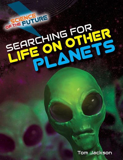 Cover for Tom Jackson · Searching for Life on Other Planets - Science of the Future (Hardcover bog) (2019)