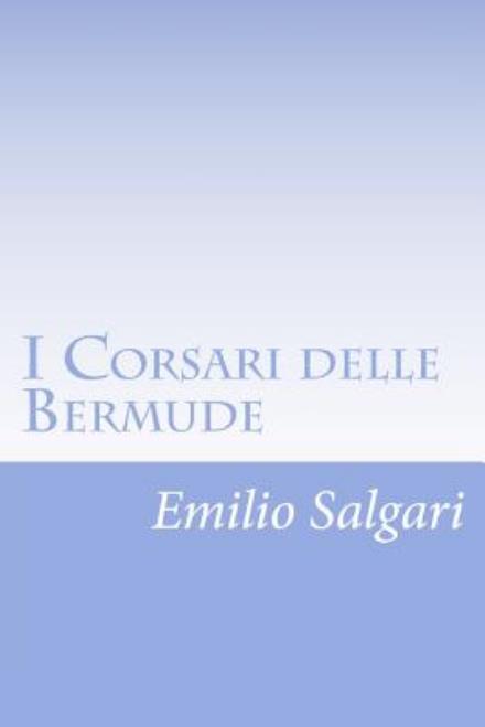 I Corsari Delle Bermude - Emilio Salgari - Książki - Createspace - 9781477619605 - 8 czerwca 2012