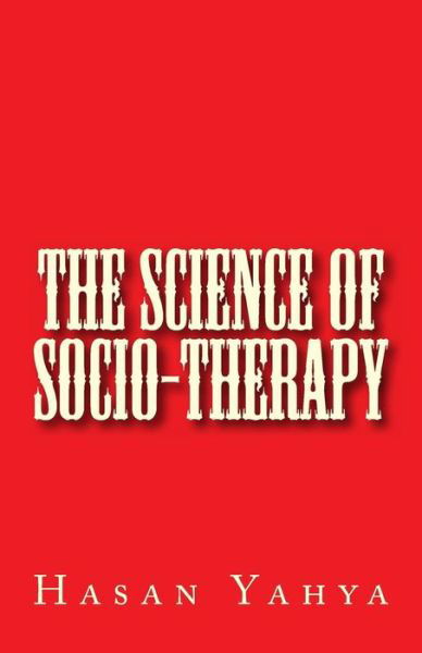 Cover for Hasan Yahya · The Science of Socio-therapy (Paperback Book) (2012)