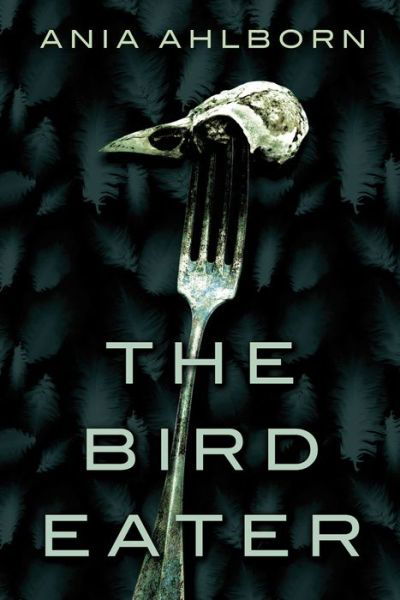 Cover for Ania Ahlborn · The Bird Eater (Paperback Book) (2014)