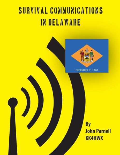 Survival Communications in Delaware - John Parnell - Books - Createspace - 9781478191605 - July 18, 2012