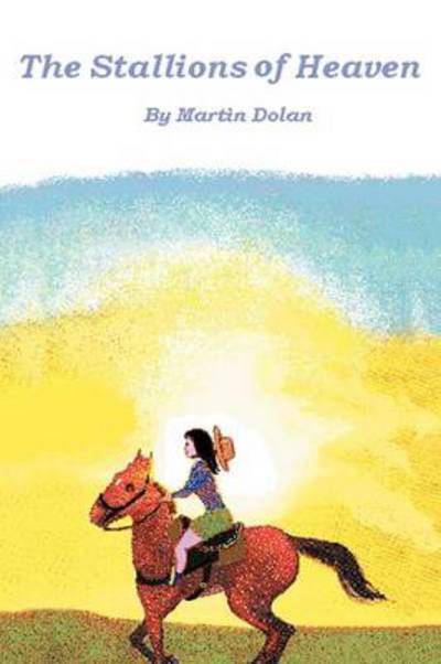 Cover for Martin Dolan · The Stallions of Heaven (Paperback Book) (2012)