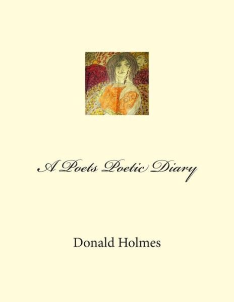 Holmes / Holmes, Mr Donald · A Poets Poetic Diary (Pocketbok) (2012)