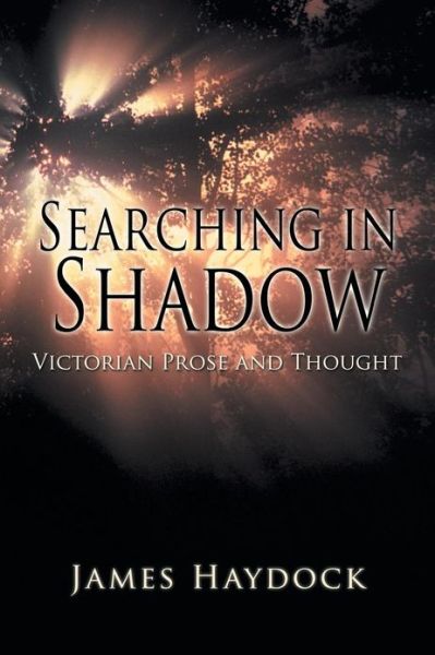 Cover for James Haydock · Searching in Shadow: Victorian Prose and Thought (Paperback Book) (2013)