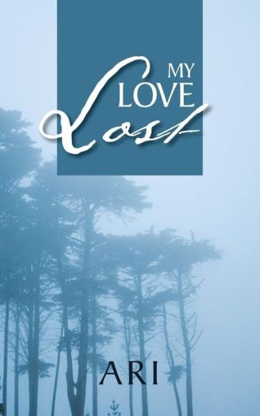 Cover for Ari Ari · My Love Lost (Pocketbok) (2013)