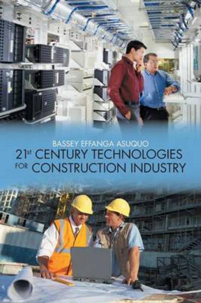 Cover for Bassey Effanga Asuquo · 21st Century Technologies for Construction Industry (Paperback Book) (2013)