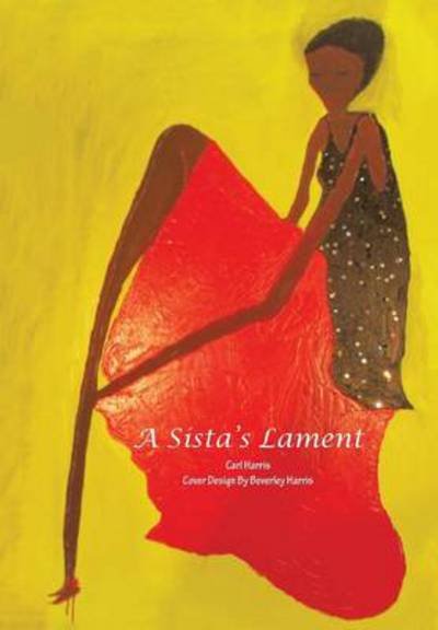 Cover for Carl Harris · A Sista's Lament (Hardcover bog) (2013)