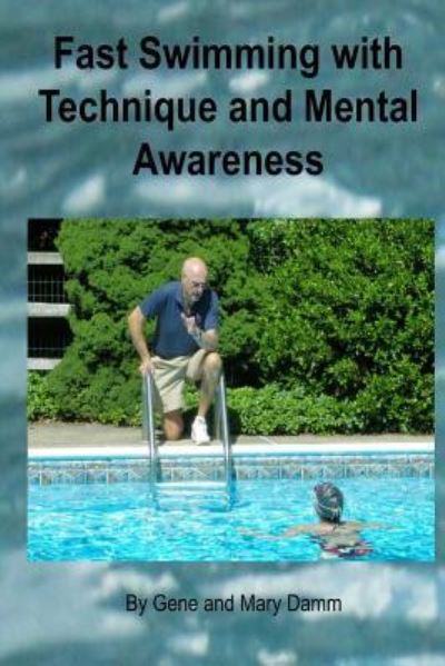 Cover for Gene Damm · Fast Swimming with Technique and Mental Awareness (Paperback Book) (2013)