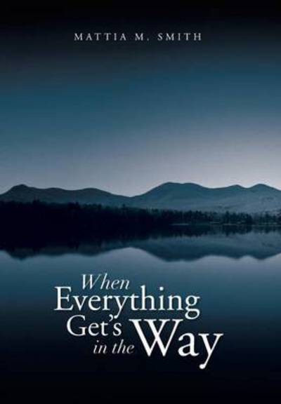 Cover for Mattia M Smith · When Everything Get's in the Way (Hardcover Book) (2013)