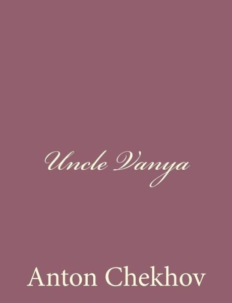 Cover for Anton Pavlovich Chekhov · Uncle Vanya (Taschenbuch) (2013)