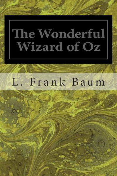 The Wonderful Wizard of Oz - L Frank Baum - Books - Createspace - 9781495950605 - February 14, 2014