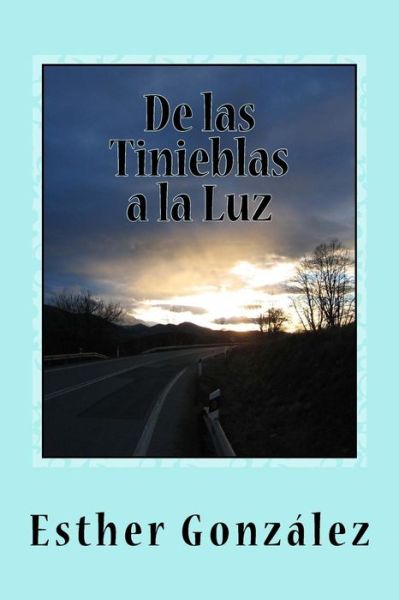 Cover for Esther Gonzalez · De Las Tinieblas a La Luz: Memorias Y Testimonios (Paperback Book) (2014)