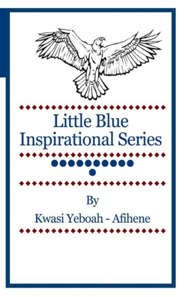 Cover for Kwasi Yeboah-afihene · Little Blue Inspirational Series: Volume 11 (Paperback Book) (2014)