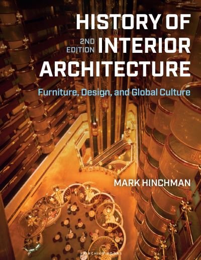 Cover for Hinchman, Mark  (University of Nebraska-Lincoln, USA) · History of Interior Architecture: Furniture, Design, and Global Culture (Paperback Bog) (2024)