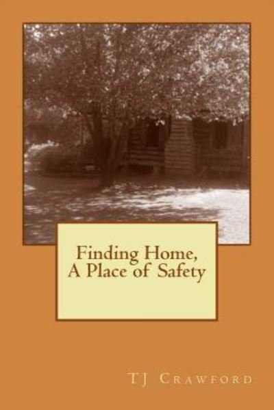 Cover for T J Crawford · Finding Home: a Place of Safety (Paperback Book) (2014)