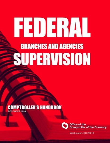 Cover for Comptroller of the Currency Administrato · Federal Branches and Agencies Supervision Comptrollers Handbook December 1999 (Paperback Book) (2014)