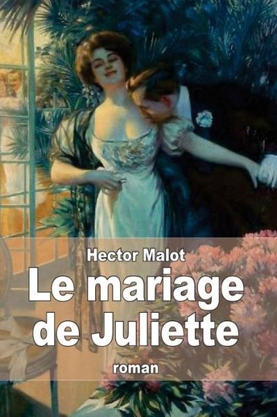 Cover for Hector Malot · Le Mariage De Juliette (Paperback Book) (2015)