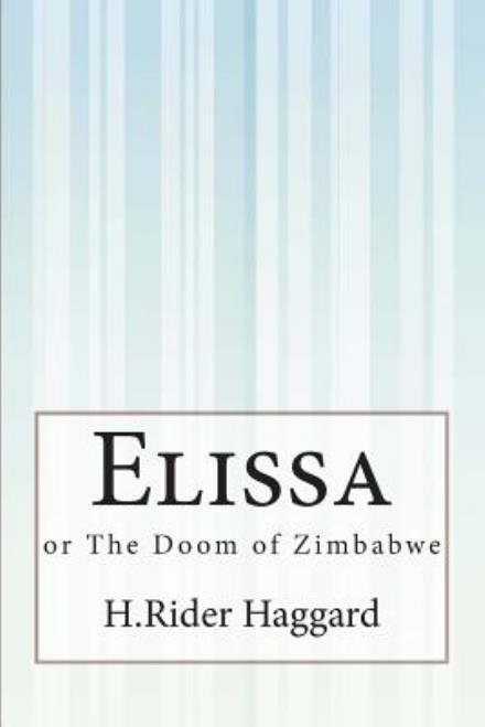 Cover for H Rider Haggard · Elissa: or the Doom of Zimbabwe (Taschenbuch) (2015)