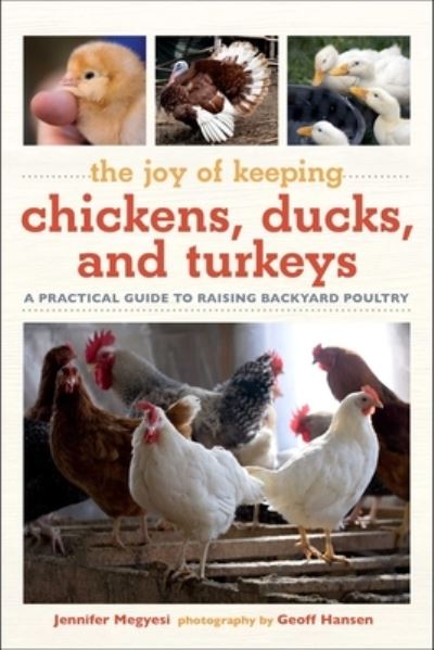 Jennifer Megyesi · Joy of Keeping Chickens, Ducks, and Turkeys: A Practical Guide to Raising Backyard Poultry - Joy of Series (Paperback Book) (2024)