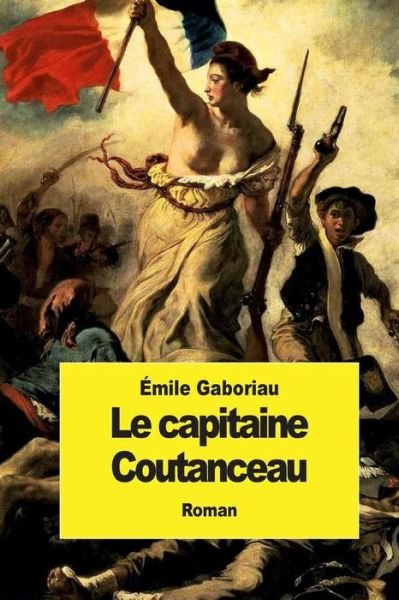 Cover for Emile Gaboriau · Le Capitaine Coutanceau (Paperback Bog) (2015)