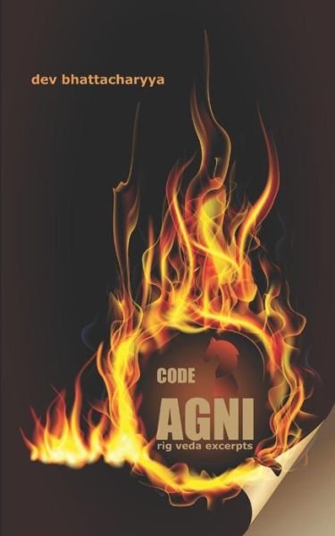 Cover for Dev Bhattacharyya · Code Agni : Rig Veda Excerpts (Paperback Bog) (2015)