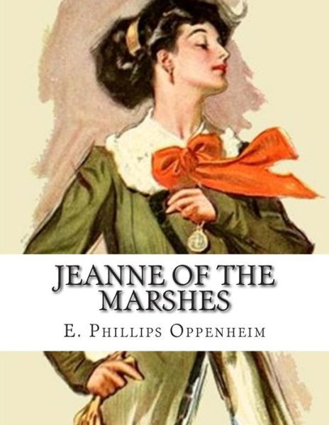 Cover for E Phillips Oppenheim · Jeanne of the Marshes (Pocketbok) (2015)