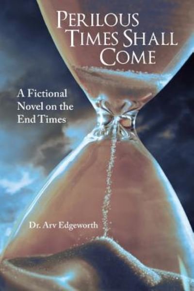 Cover for Arv Edgeworth · Perilous Times Shall Come (Paperback Book) (2016)