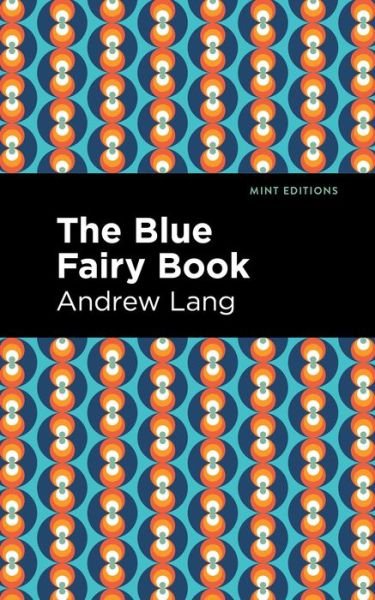 Cover for Andrew Lang · The Blue Fairy Book - Mint Editions (Paperback Book) (2021)