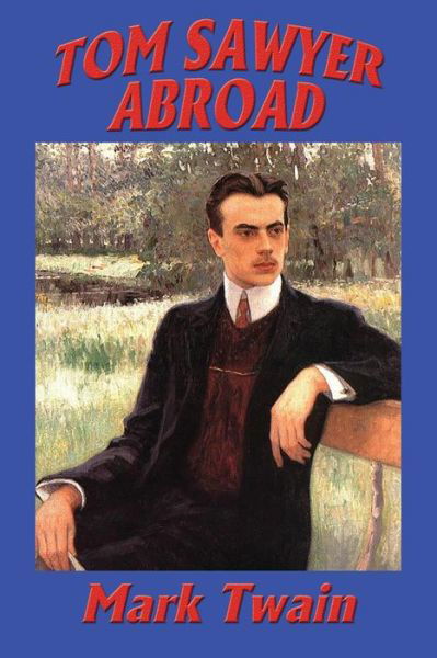 Tom Sawyer Abroad - Mark Twain - Bücher - Wilder Publications - 9781515401605 - 30. Juli 2015