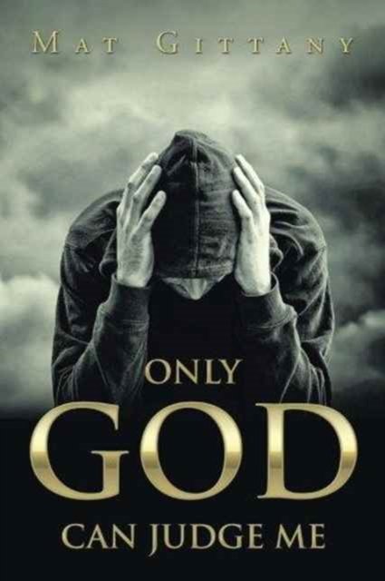 Cover for Mat Gittany · Only God Can Judge Me (Paperback Bog) (2016)